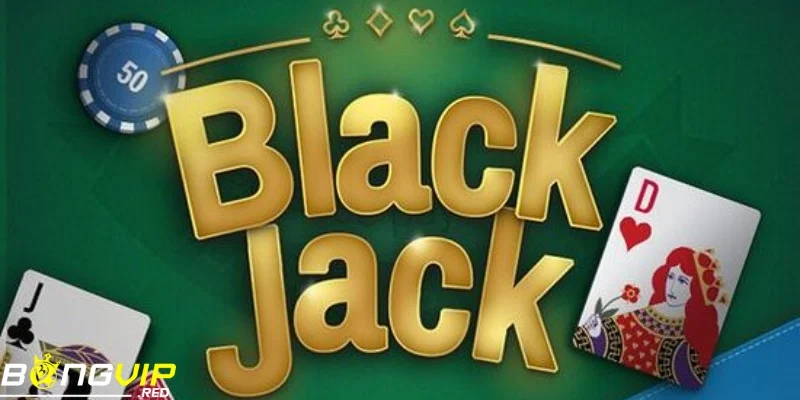 Bài Blackjack Là Gì - Tìm Hiểu Luật Chơi Và Cách Chơi Hay 1 bai blackjack la gi